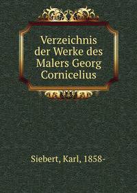 Verzeichnis der Werke des Malers Georg Cornicelius