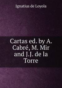 Cartas ed. by A. Cabre, M. Mir and J.J. de la Torre.
