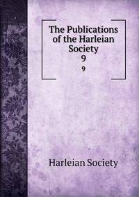 The Publications of the Harleian Society. 9