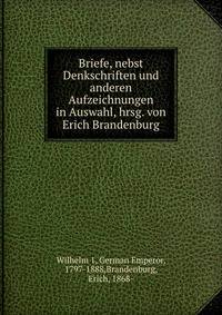 Briefe, nebst Denkschriften und anderen Aufzeichnungen in Auswahl, hrsg. von Erich Brandenburg