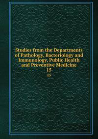 Studies from the Departments of Pathology, Bacteriology and Immunology, Public Health and Preventive Medicine. 15