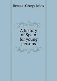 A history of Spain for young persons