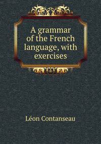 A grammar of the French language, with exercises