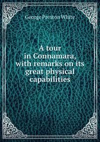 A tour in Connamara, with remarks on its great physical capabilities