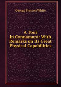 A Tour in Connamara: With Remarks on Its Great Physical Capabilities