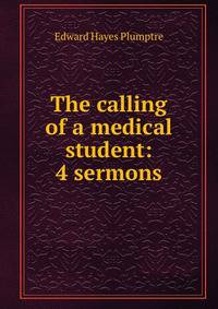 The calling of a medical student: 4 sermons