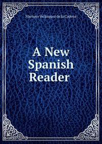 A New Spanish Reader .
