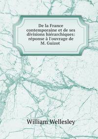 De la France contemporaine et de ses divisions hi?rarchiques: r?ponse ? l'ouvrage de M. Guizot .