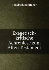 Exegetisch-kritische Aehrenlese zum Alten Testament