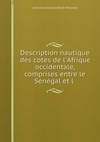 Description nautique des cotes de l'Afrique occidentale, comprises entre le S?n?gal et l .