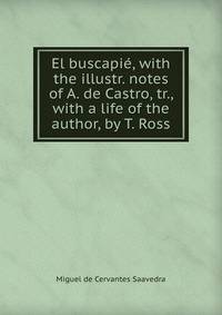 El buscapie, with the illustr. notes of A. de Castro, tr., with a life of the author, by T. Ross