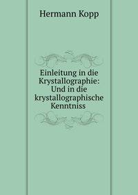 Einleitung in die Krystallographie: Und in die krystallographische Kenntniss .