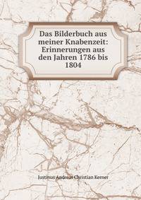 Das Bilderbuch aus meiner Knabenzeit: Erinnerungen aus den Jahren 1786 bis 1804
