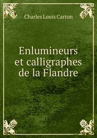 Enlumineurs et calligraphes de la Flandre