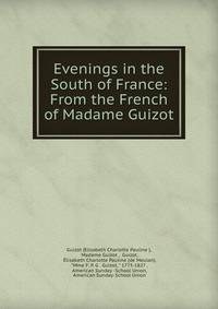 Evenings in the South of France: From the French of Madame Guizot