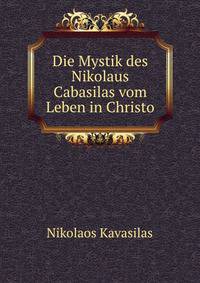 Die Mystik des Nikolaus Cabasilas vom Leben in Christo