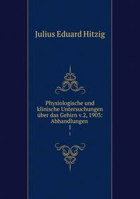 Physiologische und klinische Untersuchungen ber das Gehirn v.2, 1903: Abhandlungen .. 1