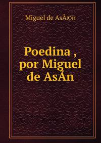 Poedina , por Miguel de AsAn