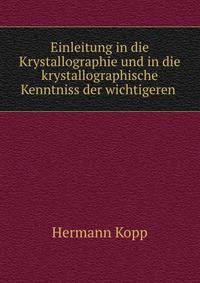 Einleitung in die Krystallographie und in die krystallographische Kenntniss der wichtigeren .
