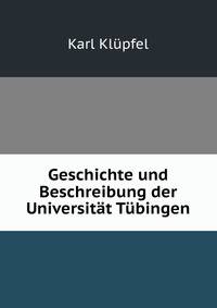 Geschichte und Beschreibung der Universitat Tubingen