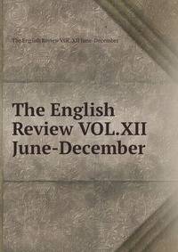 The English Review VOL.XII June-December