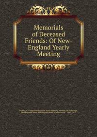 Memorials of Deceased Friends: Of New-England Yearly Meeting