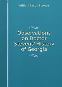 Observations on Doctor Stevens' History of Georgia