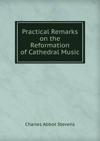 Practical Remarks on the Reformation of Cathedral Music