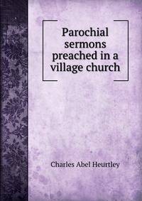Parochial sermons preached in a village church