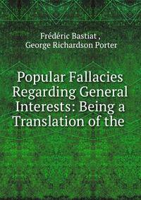 Popular Fallacies Regarding General Interests: Being a Translation of the .
