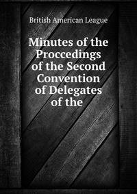 Minutes of the Proccedings of the Second Convention of Delegates of the .