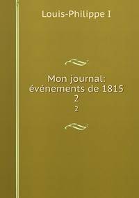 Mon journal: vnements de 1815. 2