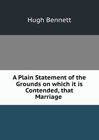 A Plain Statement of the Grounds on which it is Contended, that Marriage .