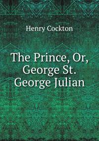 The Prince, Or, George St. George Julian