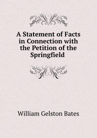 A Statement of Facts in Connection with the Petition of the Springfield .