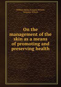 On the management of the skin as a means of promoting and preserving health