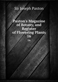 Paxton's Magazine of Botany, and Register of Flowering Plants