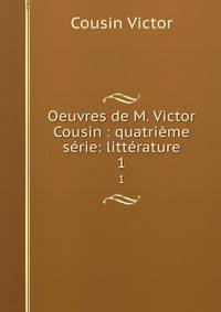 Oeuvres de M. Victor Cousin : quatrieme serie: litterature