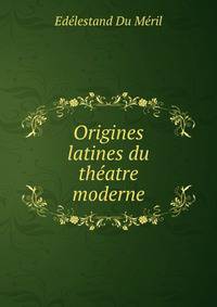 Origines latines du theatre moderne