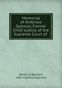 Memorial of Ambrose Spencer, Former Chief Justice of the Supreme Court of .