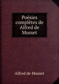 Poesies completes de Alfred de Musset