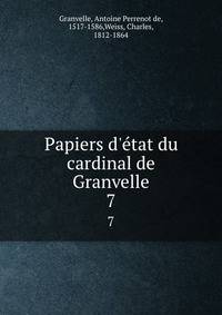Papiers d'e?tat du cardinal de Granvelle