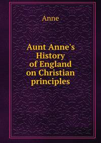 Aunt Anne's History of England on Christian principles