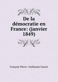 De la democratie en France: (janvier 1849)