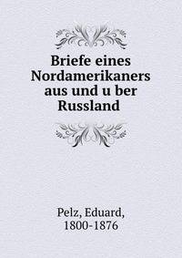 Briefe eines Nordamerikaners aus und u?ber Russland