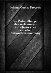 Die Verhandlungen des Verfassungs-ausschusses der deutschen Nationalversammlung