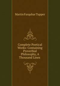 Complete Poetical Works: Containing Proverbial Philosophy, A Thousand Lines .