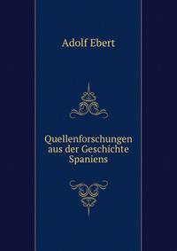 Quellenforschungen aus der Geschichte Spaniens