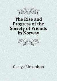 The Rise and Progress of the Society of Friends in Norway