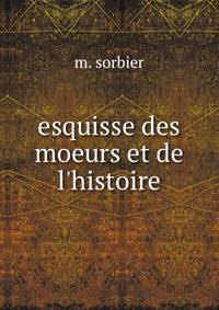 esquisse des moeurs et de l'histoire